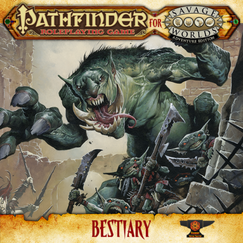 The Savage Worlds Pathfinder Bestiary cover with an open-mouthed snarling ogre with slobbery teeth and a curling tongue menacing over some ruined battlements. Little goblins with sharp and nasty weapons crowd its feet.